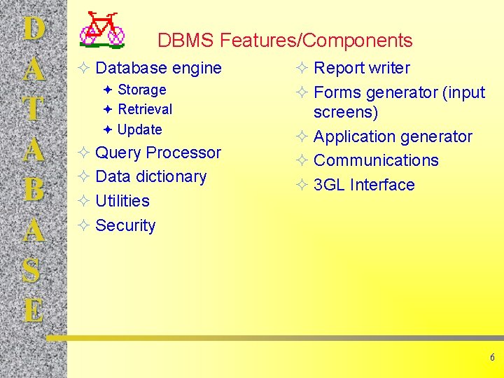 D A T A B A S E DBMS Features/Components ² Database engine ª