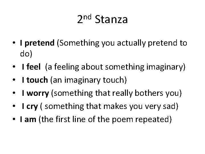 2 nd Stanza • I pretend (Something you actually pretend to do) • I