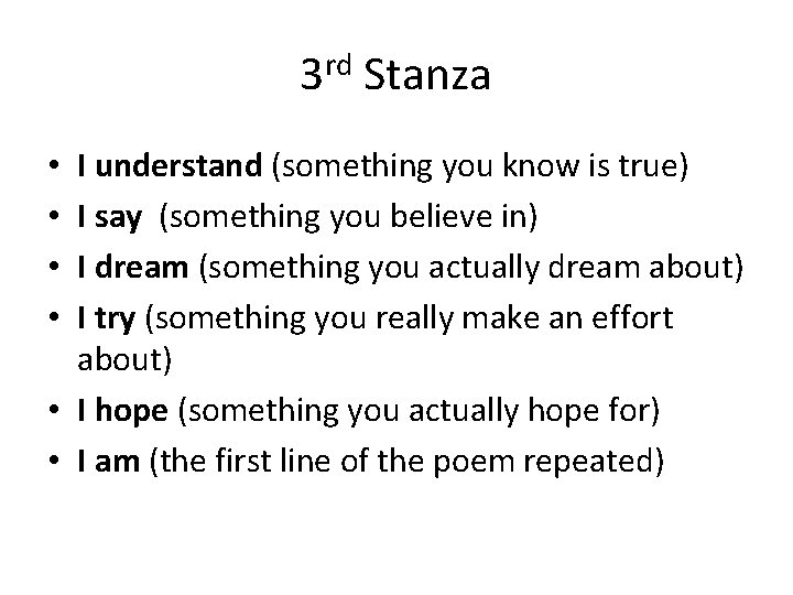 3 rd Stanza I understand (something you know is true) I say (something you