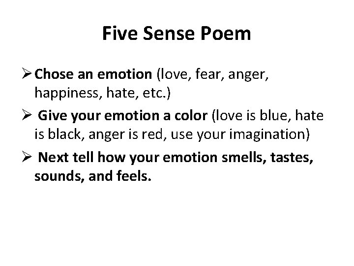 Five Sense Poem Ø Chose an emotion (love, fear, anger, happiness, hate, etc. )