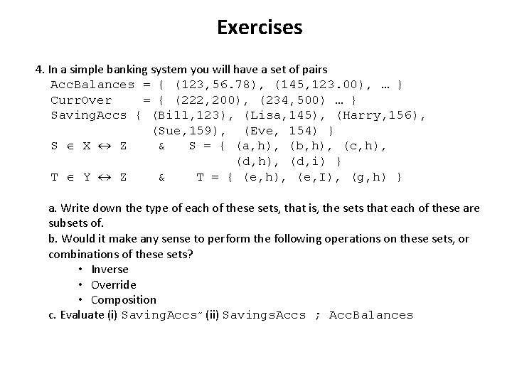 Exercises 4. In a simple banking system you will have a set of pairs