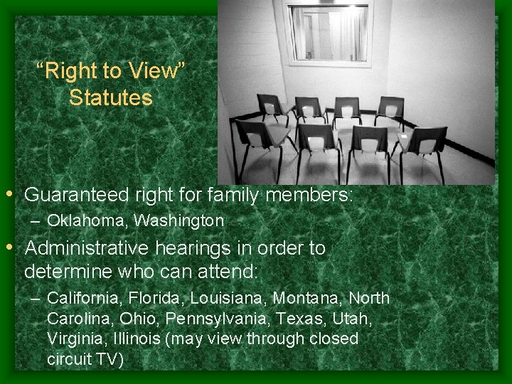 “Right to View” Statutes • Guaranteed right for family members: – Oklahoma, Washington •