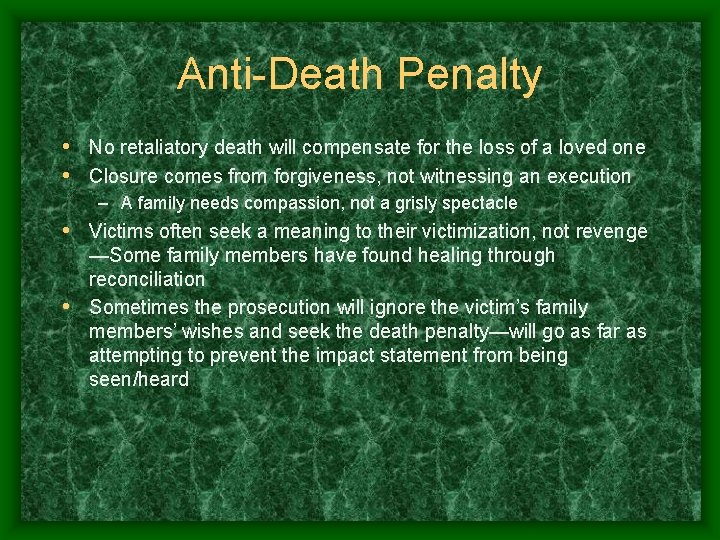 Anti-Death Penalty • No retaliatory death will compensate for the loss of a loved