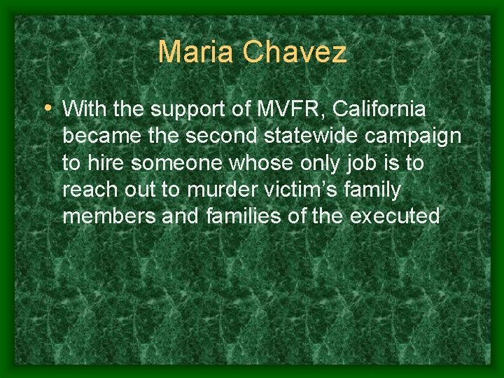 Maria Chavez • With the support of MVFR, California became the second statewide campaign