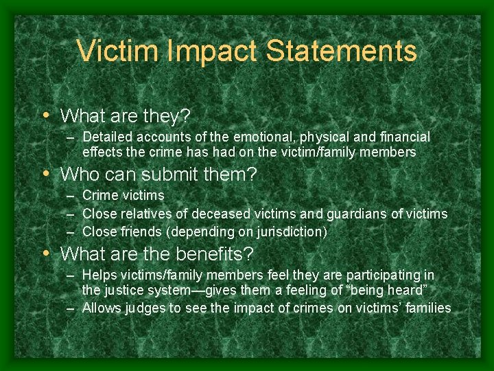 Victim Impact Statements • What are they? – Detailed accounts of the emotional, physical