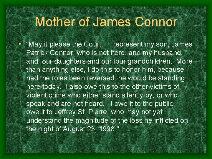 Mother of James Connor • “May it please the Court. I represent my son,