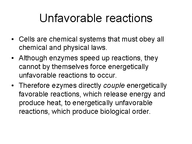 Unfavorable reactions • Cells are chemical systems that must obey all chemical and physical
