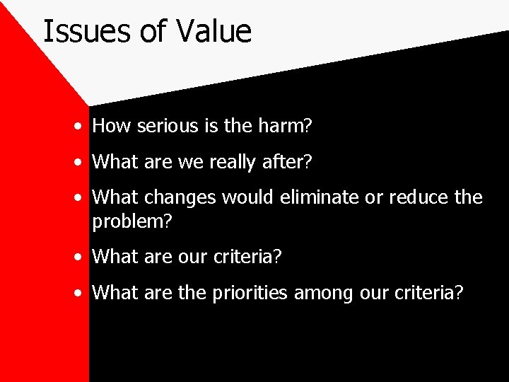 Issues of Value • How serious is the harm? • What are we really