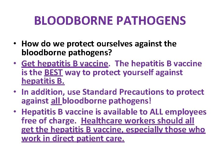 BLOODBORNE PATHOGENS • How do we protect ourselves against the bloodborne pathogens? • Get BLOODBORNE PATHOGENS • How do we protect ourselves against the bloodborne pathogens? • Get