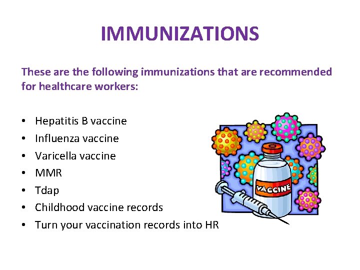 IMMUNIZATIONS These are the following immunizations that are recommended for healthcare workers: • • IMMUNIZATIONS These are the following immunizations that are recommended for healthcare workers: • •
