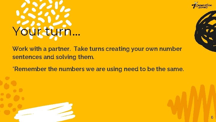 Your turn. . . Work with a partner. Take turns creating your own number