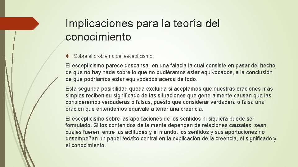 Implicaciones para la teoría del conocimiento Sobre el problema del escepticismo: El escepticismo parece