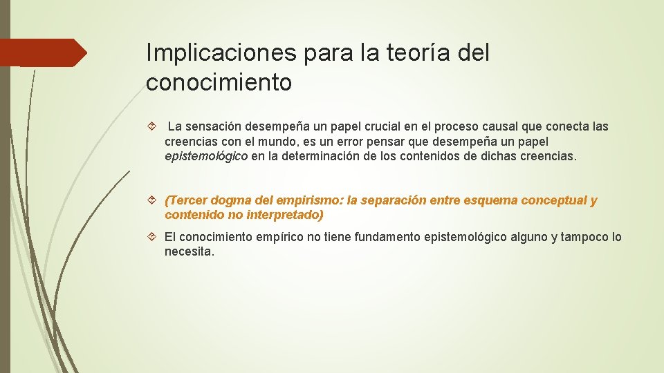 Implicaciones para la teoría del conocimiento La sensación desempeña un papel crucial en el