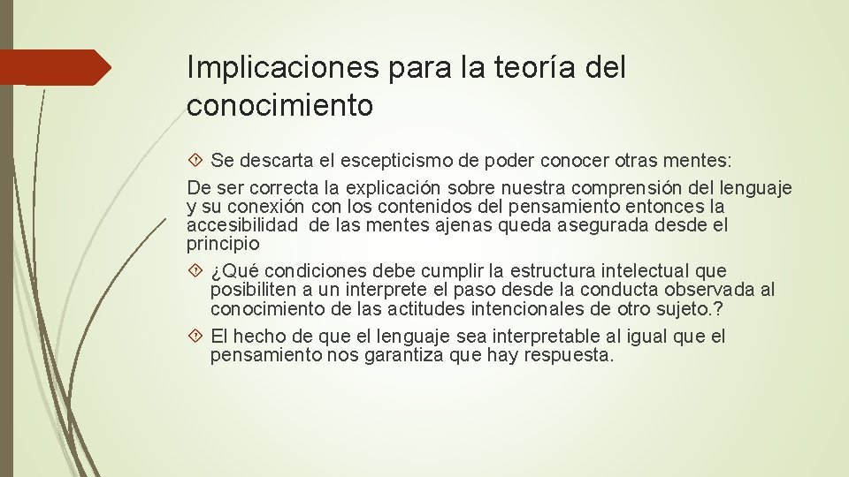 Implicaciones para la teoría del conocimiento Se descarta el escepticismo de poder conocer otras