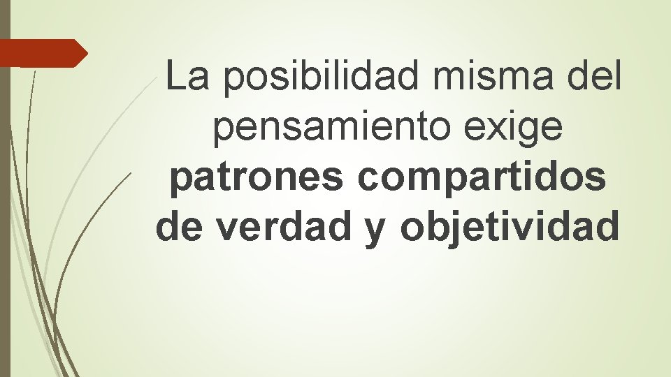 La posibilidad misma del pensamiento exige patrones compartidos de verdad y objetividad 