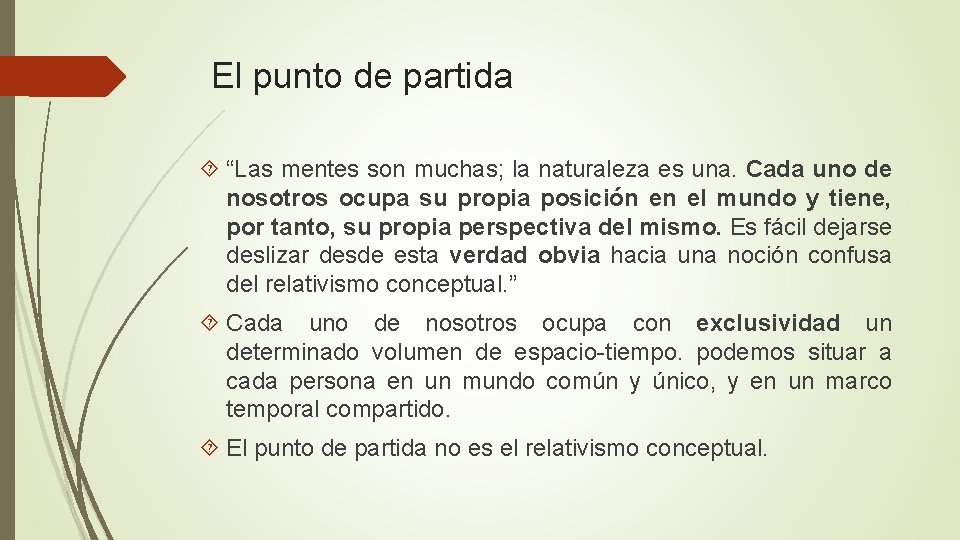 El punto de partida “Las mentes son muchas; la naturaleza es una. Cada uno