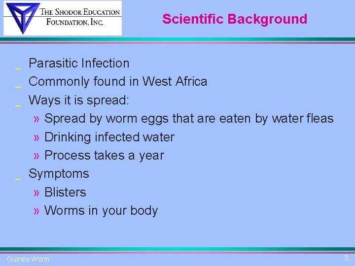 Scientific Background _ _ Parasitic Infection Commonly found in West Africa Ways it is