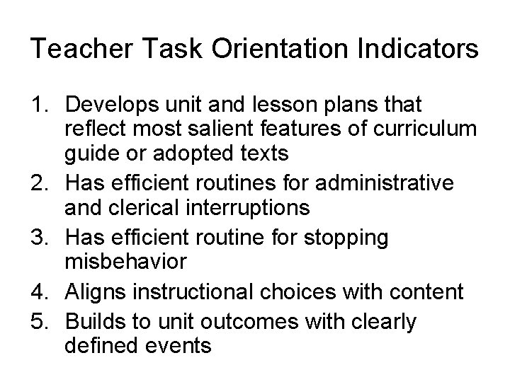 Teacher Task Orientation Indicators 1. Develops unit and lesson plans that reflect most salient