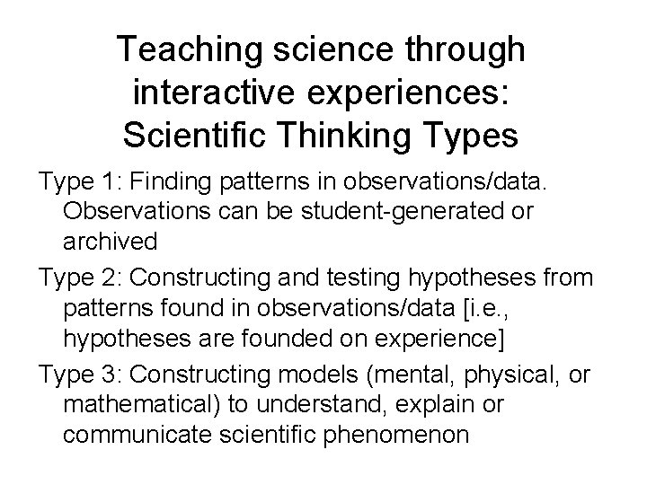 Teaching science through interactive experiences: Scientific Thinking Types Type 1: Finding patterns in observations/data.