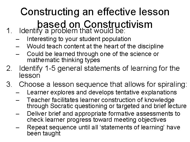 Constructing an effective lesson based on Constructivism 1. Identify a problem that would be: