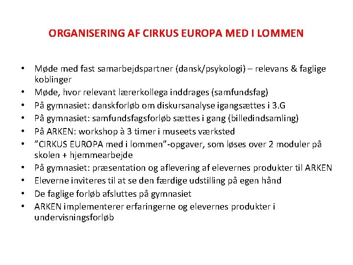 ORGANISERING AF CIRKUS EUROPA MED I LOMMEN • Møde med fast samarbejdspartner (dansk/psykologi) –