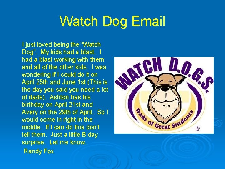Watch Dog Email I just loved being the “Watch Dog”. My kids had a