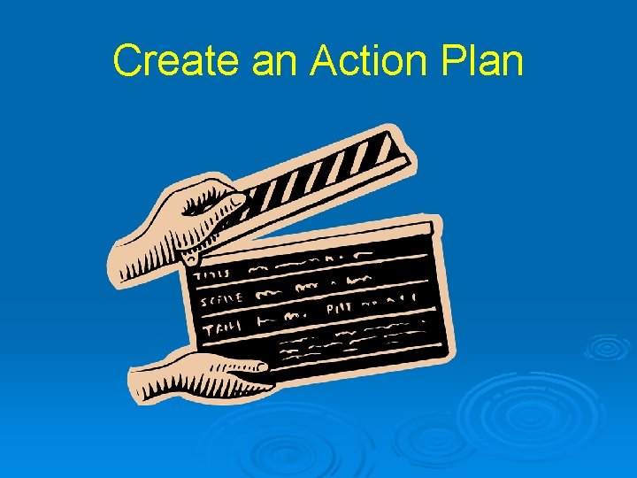 Create an Action Plan 