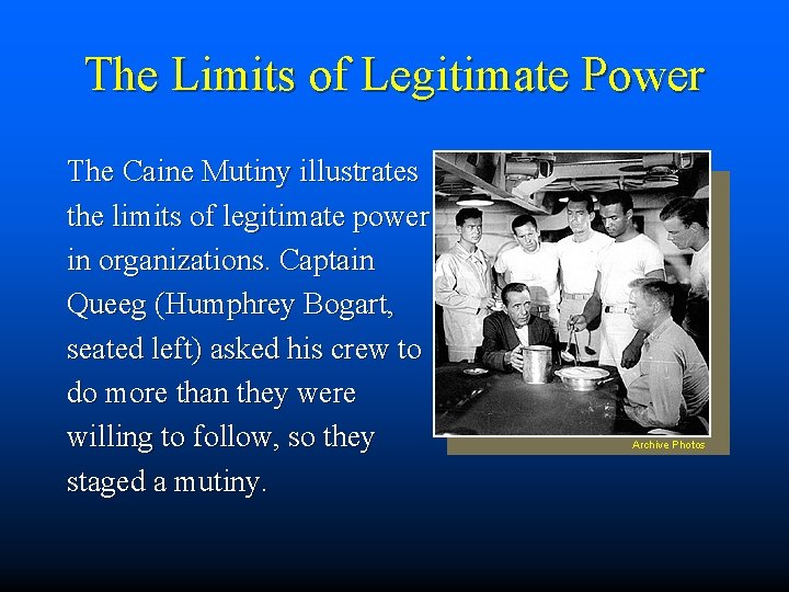 The Limits of Legitimate Power The Caine Mutiny illustrates the limits of legitimate power