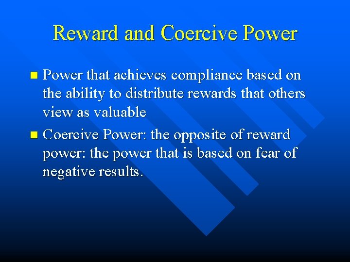 Reward and Coercive Power that achieves compliance based on the ability to distribute rewards