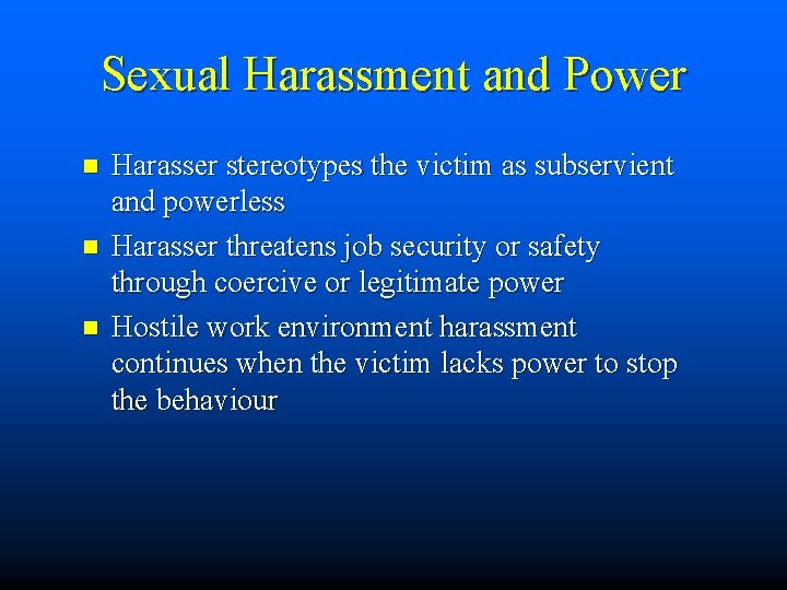 Sexual Harassment and Power n n n Harasser stereotypes the victim as subservient and