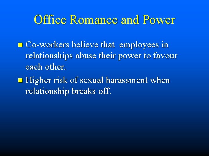 Office Romance and Power Co-workers believe that employees in relationships abuse their power to