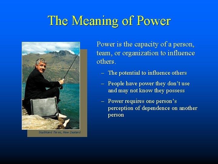 The Meaning of Power is the capacity of a person, team, or organization to