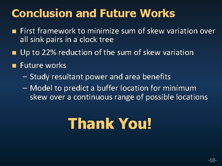 Conclusion and Future Works n n n First framework to minimize sum of skew