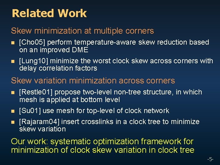 Related Work Skew minimization at multiple corners n n [Cho 05] perform temperature-aware skew