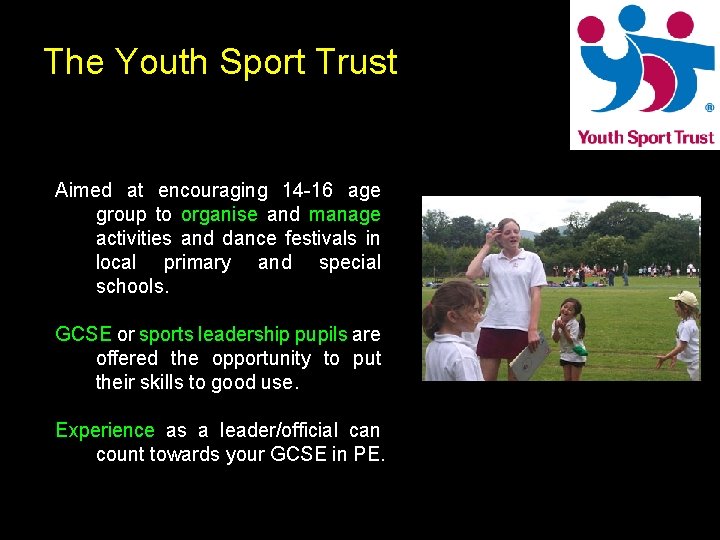 The Youth Sport Trust Aimed at encouraging 14 -16 age group to organise and