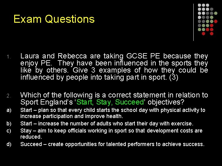 Exam Questions 1. Laura and Rebecca are taking GCSE PE because they enjoy PE.