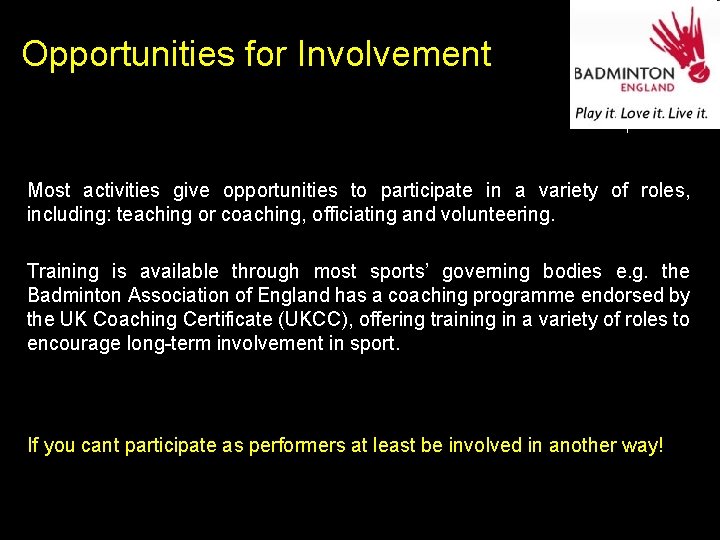 Opportunities for Involvement Most activities give opportunities to participate in a variety of roles,