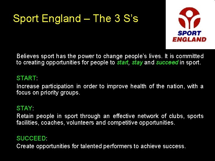 Sport England – The 3 S’s Believes sport has the power to change people’s