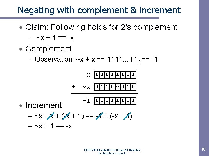Negating with complement & increment Claim: Following holds for 2’s complement – ~x +