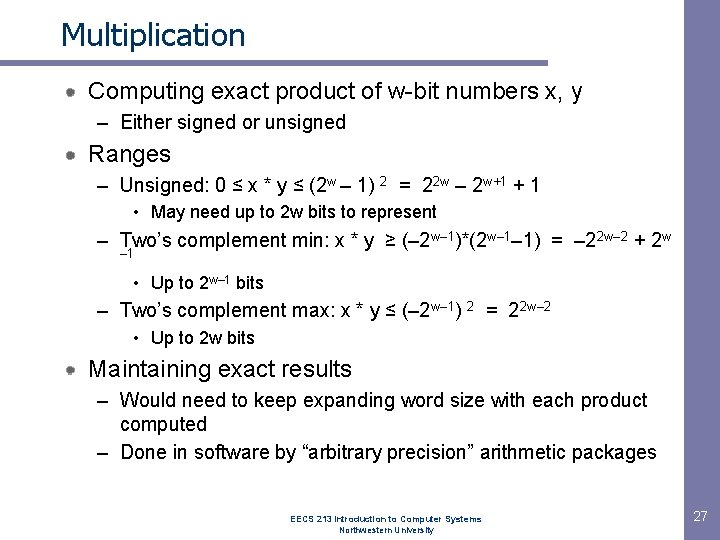 Multiplication Computing exact product of w-bit numbers x, y – Either signed or unsigned