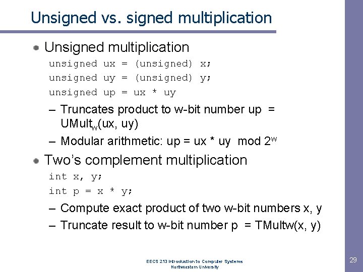 Unsigned vs. signed multiplication Unsigned multiplication unsigned ux = (unsigned) x; unsigned uy =