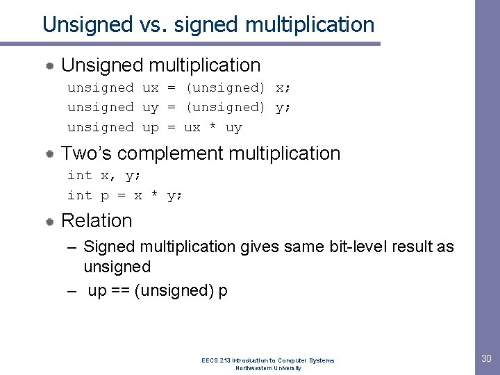 Unsigned vs. signed multiplication Unsigned multiplication unsigned ux = (unsigned) x; unsigned uy =