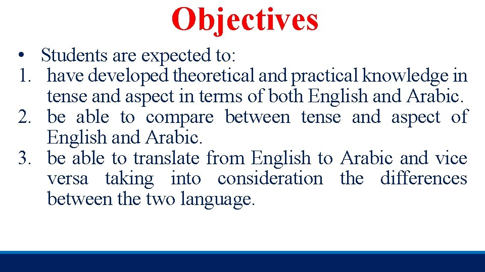 Objectives • Students are expected to: 1. have developed theoretical and practical knowledge in