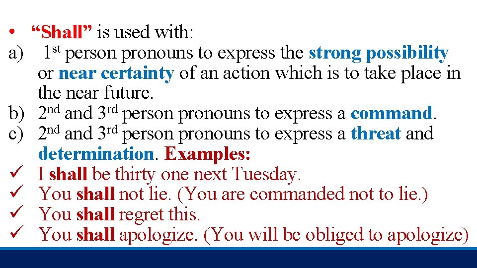  • “Shall” is used with: a) 1 st person pronouns to express the