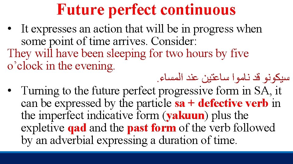 Future perfect continuous • It expresses an action that will be in progress when