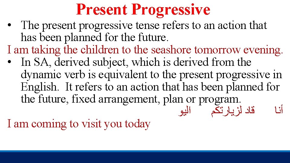 Present Progressive • The present progressive tense refers to an action that has been