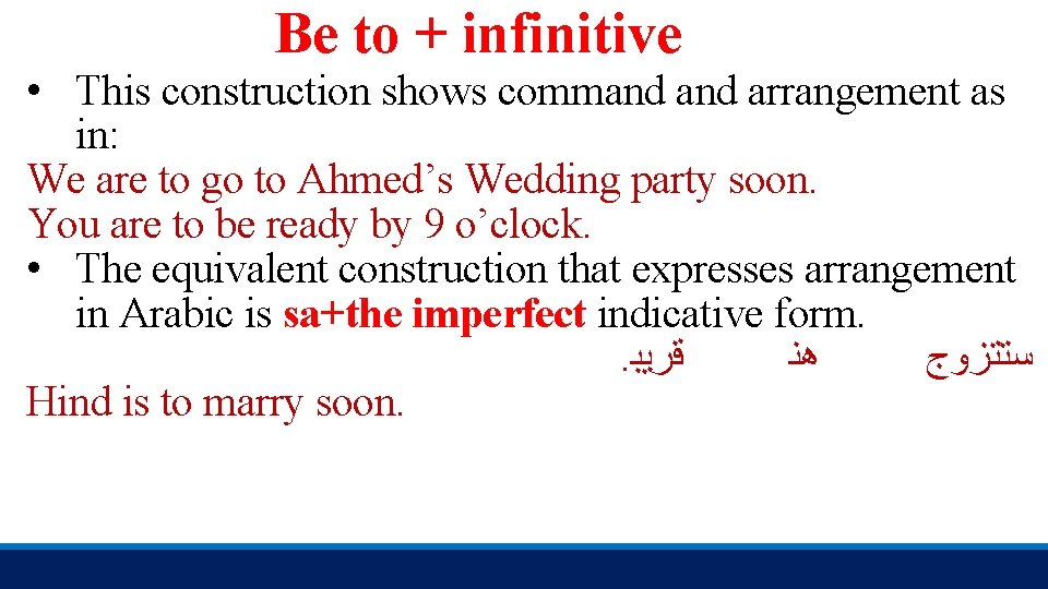 Be to + infinitive • This construction shows command arrangement as in: We are