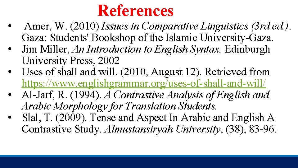  • • • References Amer, W. (2010) Issues in Comparative Linguistics (3 rd
