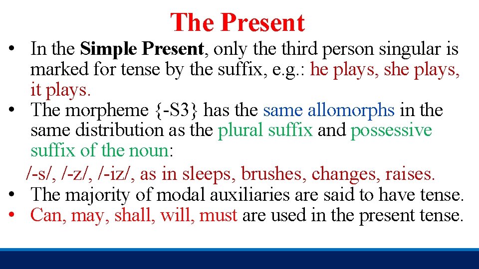 The Present • In the Simple Present, only the third person singular is marked