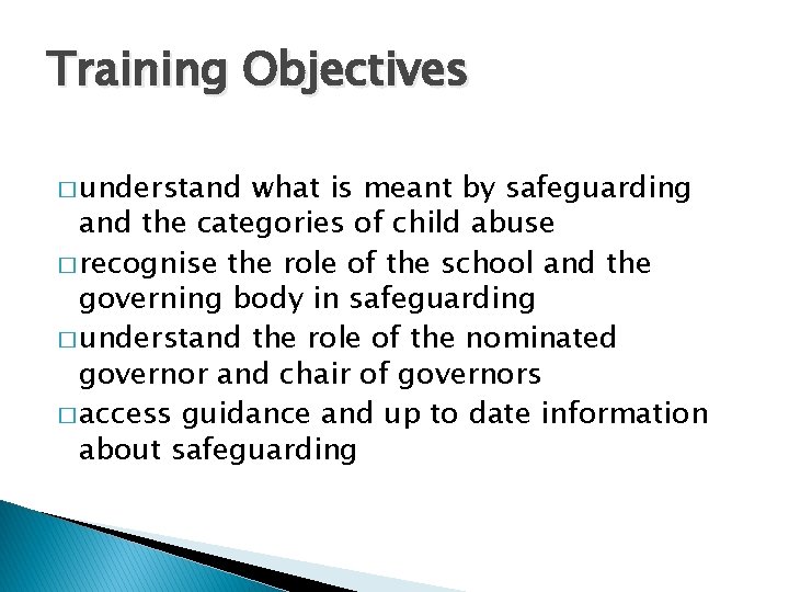 Training Objectives � understand what is meant by safeguarding and the categories of child